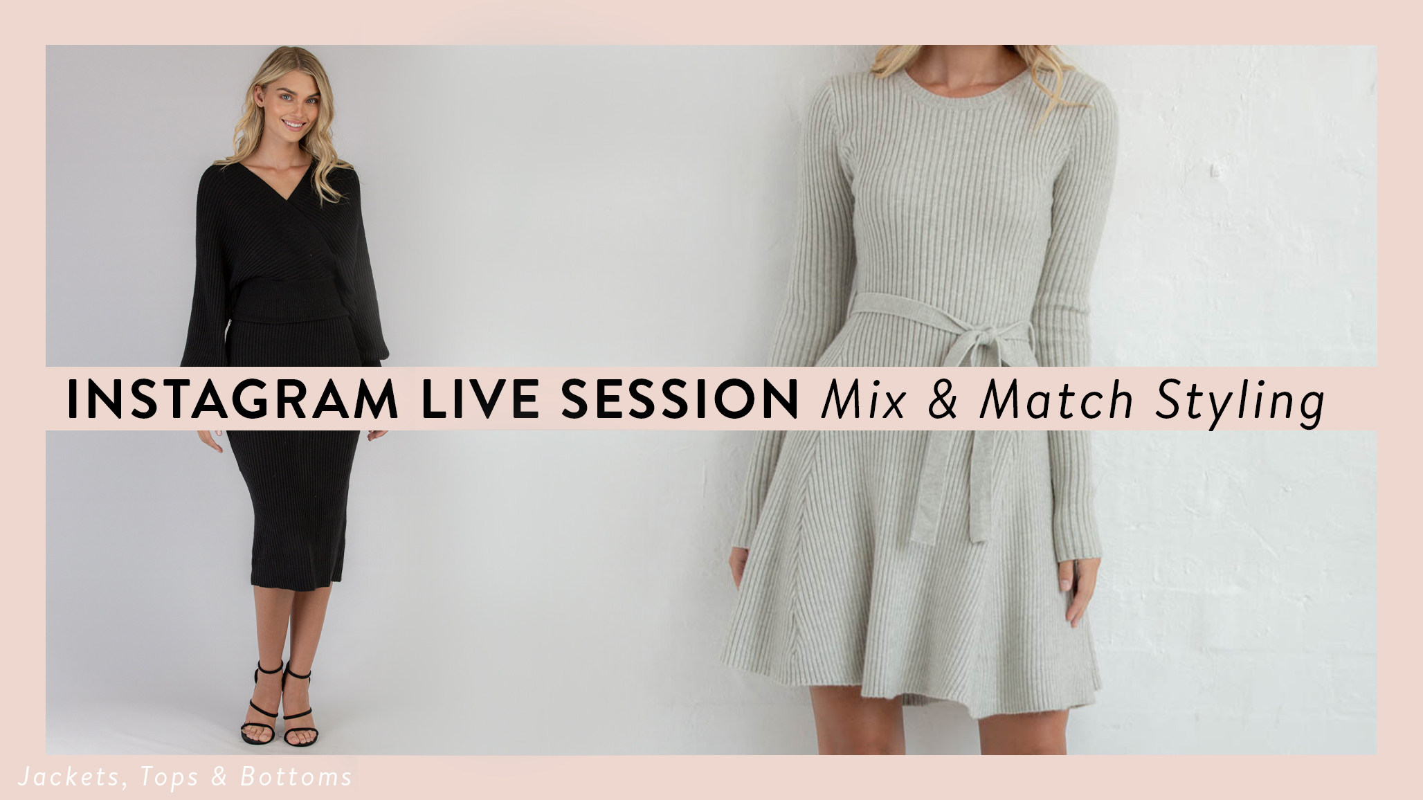 INSTAGRAM LIVE SESSION: MIX & MATCH STYLING